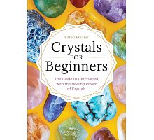 Фото Book Crystals for Beginners. Guide to Get Started with The Healing Power of Crystals (ENG). Karen Frazier